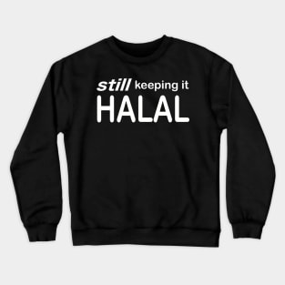 Still Keeping It Halal Crewneck Sweatshirt
